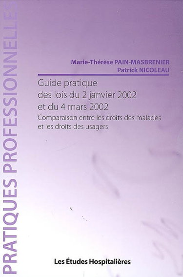 Couverture de Guide pratique des lois du 2 janvier 2002 et du 4 mars 2002 : comparaison entre les droits des malades et les droits des usagers