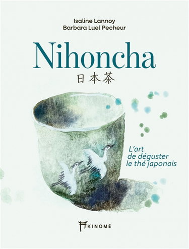 Couverture de Nihoncha : l'art de déguster le thé japonais