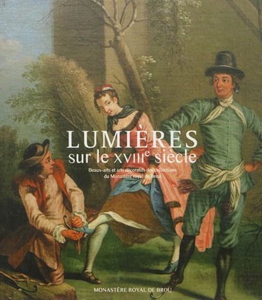 Couverture de Lumières sur le XVIIIe siècle : beaux-arts et arts décoratifs des collections du Monastère royal de Brou : exposition, Bourg-en-Bresse, Monastère royal de Brou, du 20 avril au 15 septembre 2013