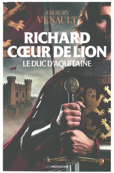 Couverture de Richard Coeur de Lion. Vol. 1. Le duc d'Aquitaine