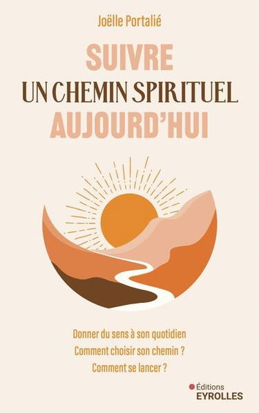 Couverture de Suivre un chemin spirituel aujourd'hui : donner du sens à son quotidien : comment choisir son chemin ? Comment se lancer ?