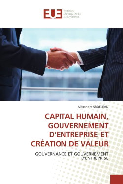 Couverture de CAPITAL HUMAIN, GOUVERNEMENT D'ENTREPRISE ET CREATION DE VALEUR : GOUVERNANCE ET GOUVERNEMENT D'ENTREPRISE