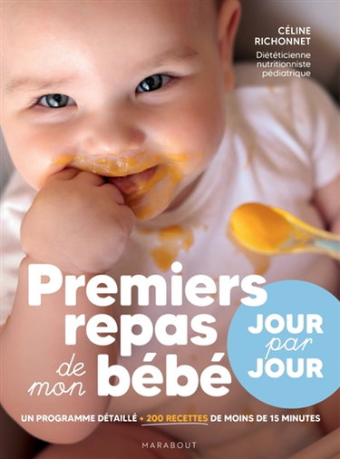 Couverture de Premiers repas de mon bébé : jour par jour : un programme détaillé, + 200 recettes de moins de 15 minutes