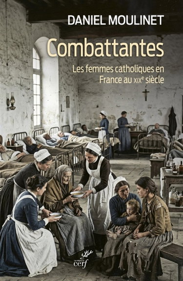 Couverture de Combattantes : les femmes catholiques en France au XIXe siècle