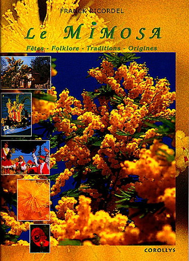 Couverture de Le mimosa : fêtes, folklore, coutumes et traditions de la Provence méditerranéenne