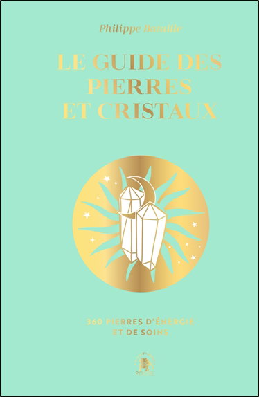 Couverture de Le guide des pierres et cristaux : 360 pierres d'énergie et de soins