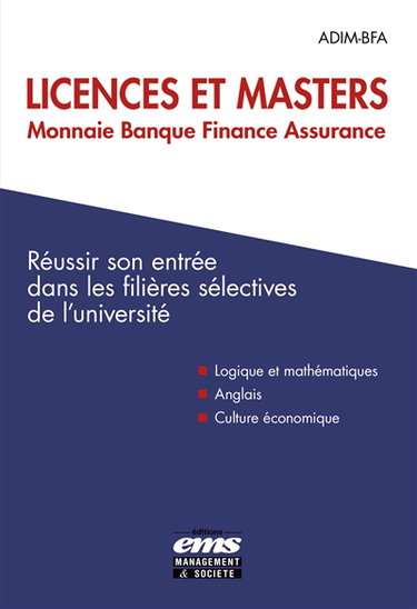 Couverture de Licences et masters monnaie banque finance assurance : réussir son entrée dans les filières sélectives de l'université : logique et mathématiques, anglais, culture économique