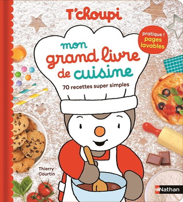 Couverture de T'choupi : mon grand livre de cuisine : 70 recettes super simples