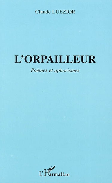 Couverture de L'orpailleur : poèmes et aphorismes