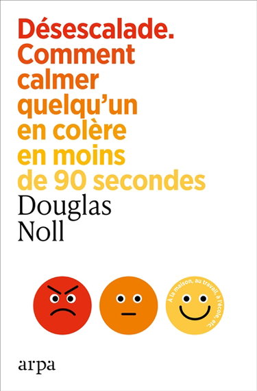 Couverture de Désescalade : comment calmer quelqu'un en colère en moins de 90 secondes
