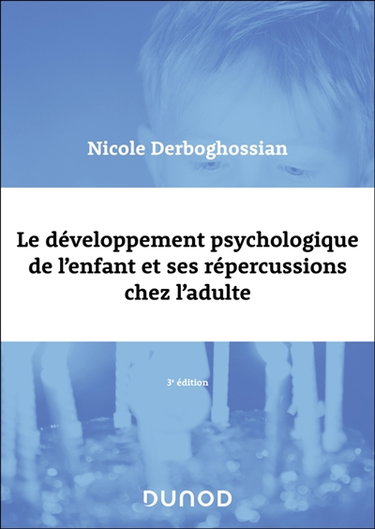 Couverture de Le développement psychologique de l'enfant et ses répercussions chez l'adulte