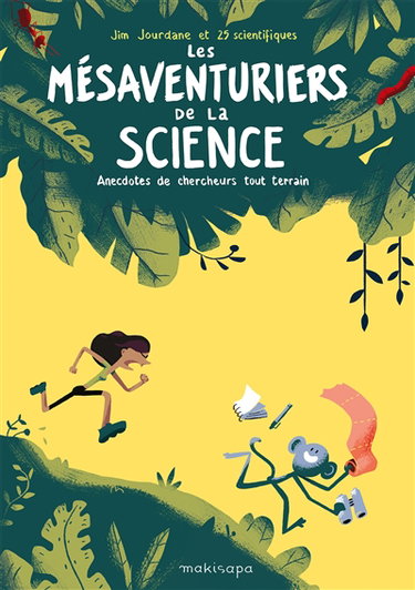 Couverture de Les mésaventuriers de la science : anecdotes de chercheurs tout terrain