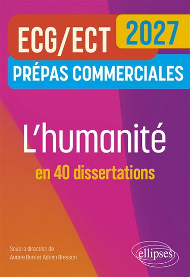 Couverture de L'humanité en 40 dissertations : culture générale, prépas commerciales ECG, ECT 2027