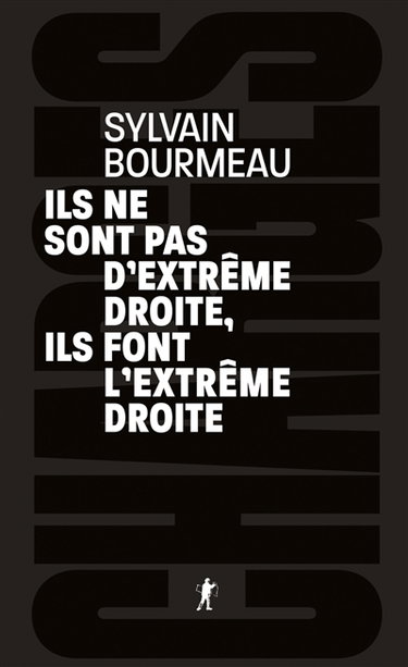 Couverture de Ils ne sont pas d'extrême droite, ils font l'extrême droite