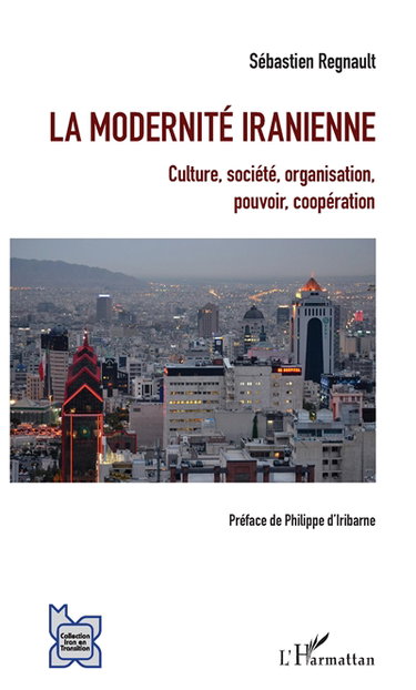 Couverture de La modernité iranienne : culture, société, organisation, pouvoir, coopération