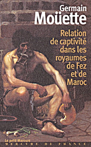 Couverture de A travers le Maroc du XVIIe siècle. Vol. 1. Relation de captivité dans les royaumes de Fez et de Maroc