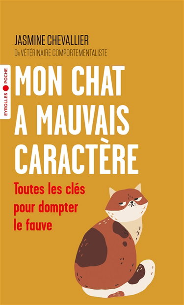 Couverture de Mon chat a mauvais caractère : toutes les clés pour dompter le fauve