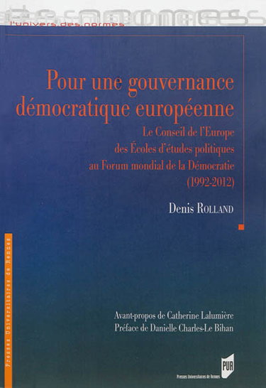 Couverture de Pour une gouvernance démocratique européenne : le Conseil de l'Europe des écoles d'études politiques au Forum mondial de la démocratie (1992-2012)
