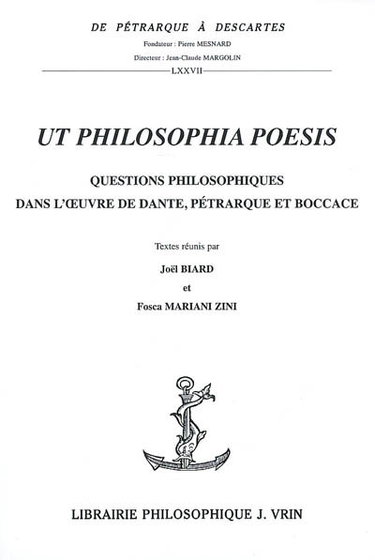Couverture de Ut philosophia poesis : questions philosophiques dans l'oeuvre de Dante, Pétrarque et Boccace