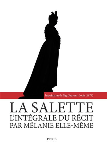 Couverture de La Salette : l'intégral du récit par Mélanie elle-même : le samedi 19 septembre 1846, par la bergère de La Salette