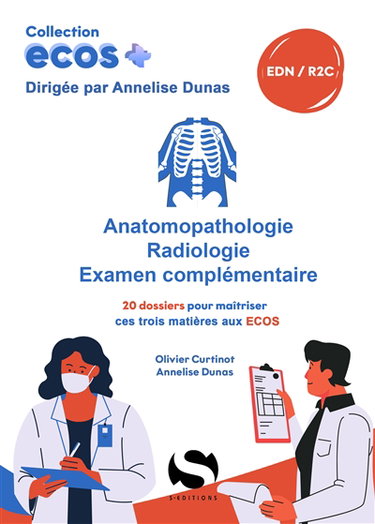 Couverture de Anatomopathologie, radiologie, examen complémentaire : 20 dossiers pour maîtriser ces trois matières aux Ecos : EDN, R2C