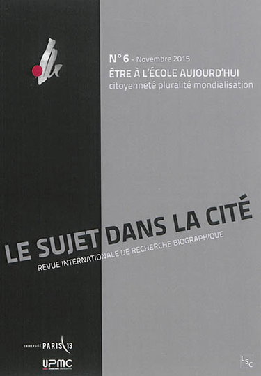 Couverture de Sujet dans la cité (Le) : revue internationale de recherche biographique, n° 6. Etre à l'école aujourd'hui : citoyenneté, pluralité, mondialisation