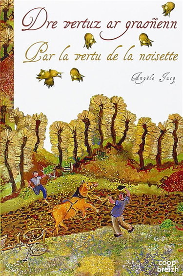Couverture de Dre vertuz ar graoñenn. Par la vertu de la noisette