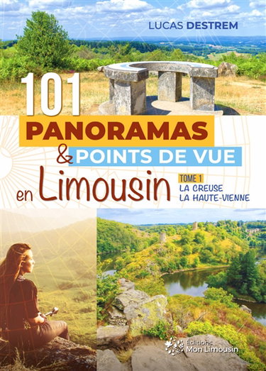 Couverture de 101 panoramas & points de vue en Limousin. Vol. 1. La Creuse, la Haute-Vienne