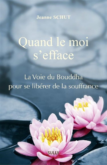 Couverture de Quand le moi s'efface : la voie du Bouddha pour se libérer de la souffrance