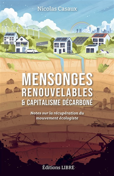 Couverture de Mensonges renouvelables & capitalisme décarboné : notes sur la récupération du mouvement écologiste