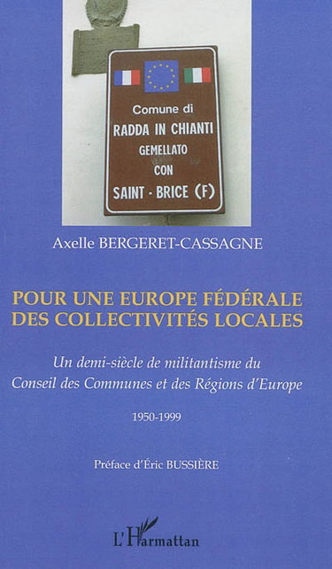 Couverture de Pour une Europe fédérale des collectivités locales : un demi-siècle de militantisme du Conseil des communes et des régions d'Europe : 1950-1999