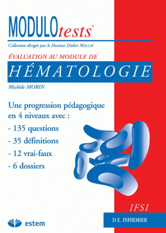 Couverture de Hématologie : une progression pédagogique en 4 niveaux avec : 135 questions, 35 définitions, 12 vrai-faux, 6 dossiers