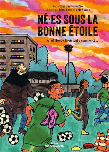 Couverture de Né.es sous la bonne étoile : à l'AS Bondy, là où tout a commencé...