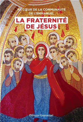 Couverture de Au coeur de la Communauté de l'Emmanuel, la Fraternité de Jésus