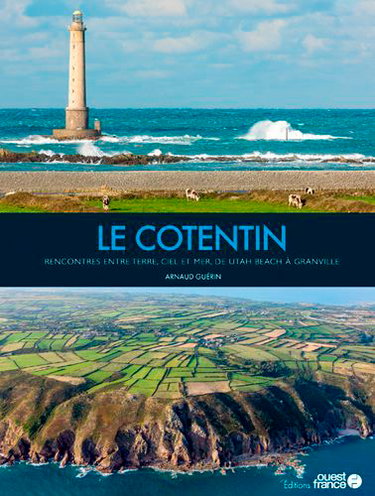 Couverture de Le Cotentin : rencontres entre terre, ciel et mer, de Utah Beach à Granville