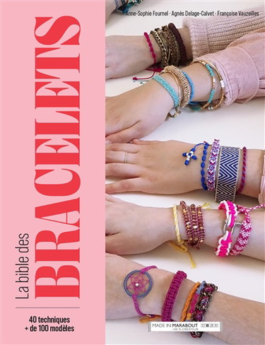 Couverture de La bible des bracelets : 40 techniques, + de 100 modèles
