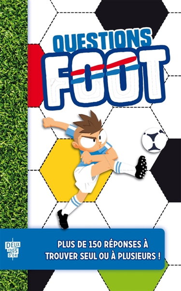 Couverture de Questions foot : plus de 150 réponses à trouver seul ou à plusieurs !