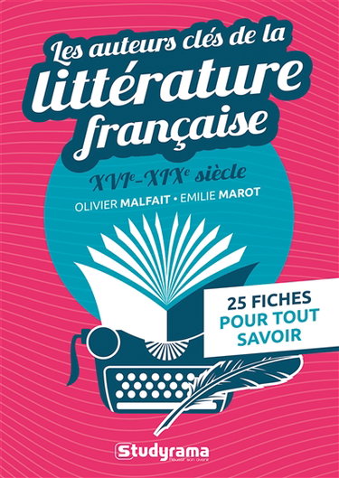 Couverture de Les auteurs clés de la littérature française : XVIe-XIXe siècle : 25 fiches pour tout savoir