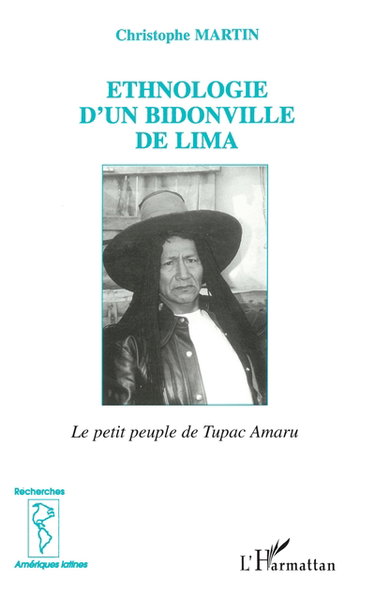 Couverture de Ethnologie d'un bidonville de Lima : le petit peuple de Tupac Amaru