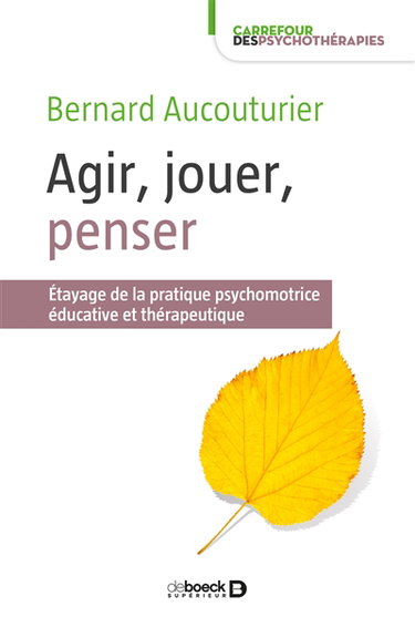 Couverture de Agir, jouer, penser : étayage de la pratique psychomotrice éducative et thérapeutique