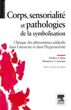 Couverture de Corps, sensorialité et pathologies de la symbolisation : clinique des phénomènes addictifs dans l'anorexie et dans l'hyperactivité