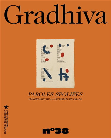 Couverture de Gradhiva au Musée du quai Branly-Jacques Chirac : revue d'histoire et d'archives de l'anthropologie, n° 38. Paroles spoliées : itinéraires de la littérature orale