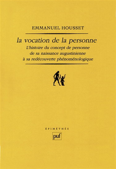 Couverture de La vocation de la personne : l'histoire du concept de personne de sa naissance augustinienne à sa redécouverte phénoménologique