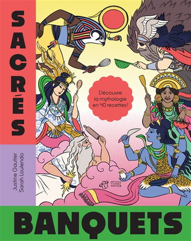 Couverture de Sacrés banquets : découvre la mythologie en 40 recettes !