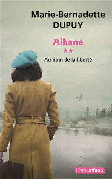 Couverture de Albane. Vol. 2. Au nom de la liberté par Marie-Bernadette Dupuy