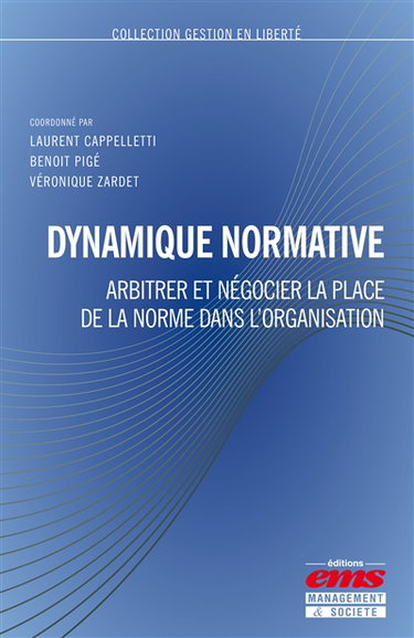 Couverture de Dynamique normative : arbitrer et négocier la place de la norme dans l'organisation