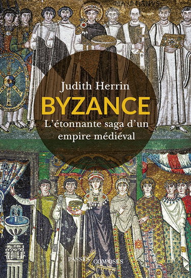 Couverture de Byzance : l'étonnante saga d'un empire médiéval
