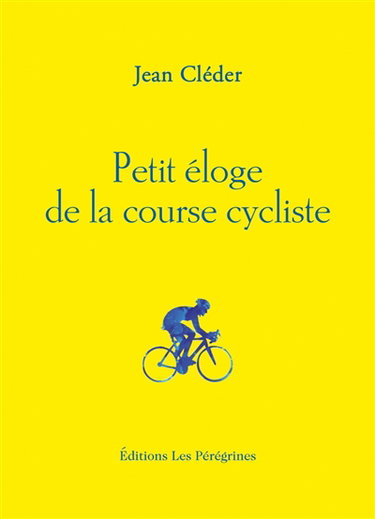 Couverture de Petit éloge de la course cycliste
