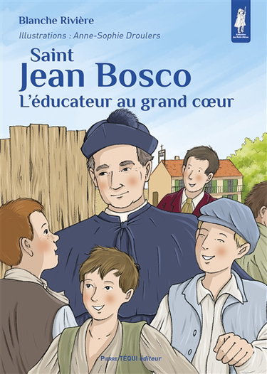 Couverture de Saint Jean Bosco : l'éducateur au grand coeur