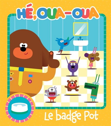 Couverture de Hé, Oua-Oua. Le badge pot